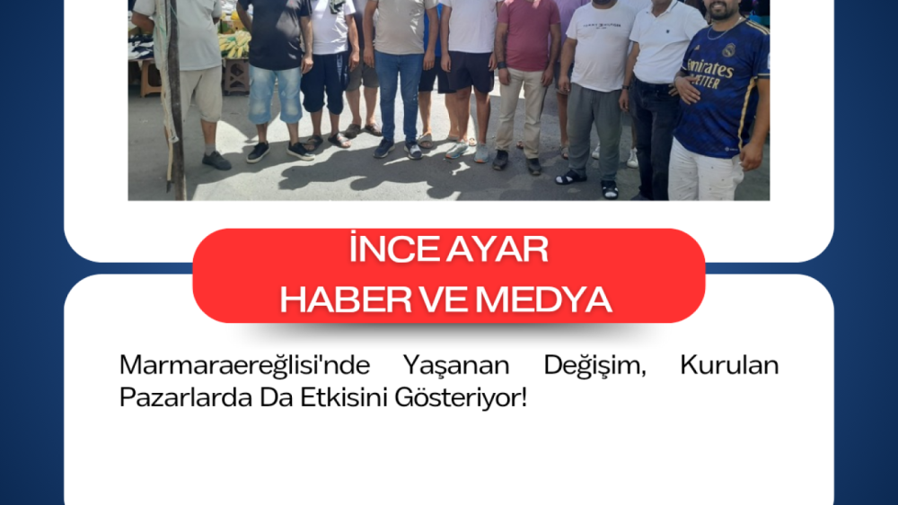 Marmaraereğlisi'nde Yaşanan Değişim, Kurulan Pazarlarda Da Etkisini Gösteriyor!